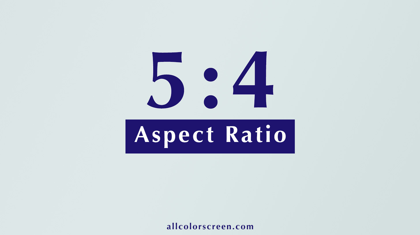 5:4 Aspect Ratio Calculator | All Resolutions