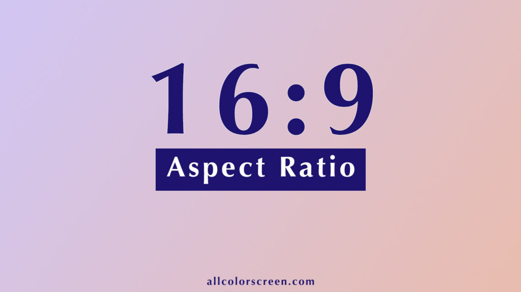 16:9 Aspect Ratio Calculator | All Resolutions
